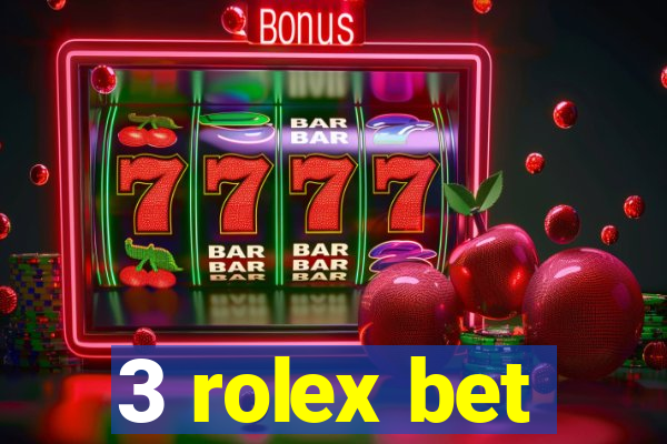 3 rolex bet